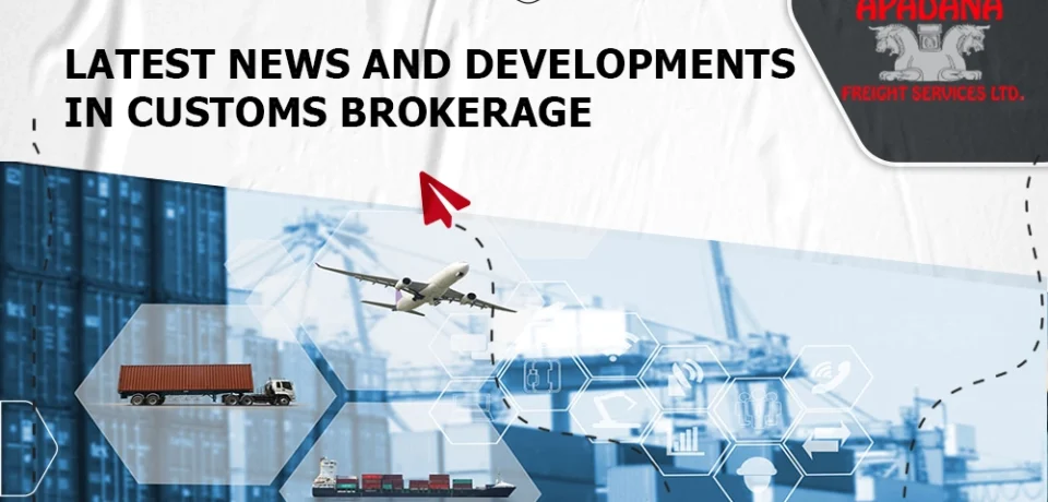 Latest News and Developments in Customs Brokerage