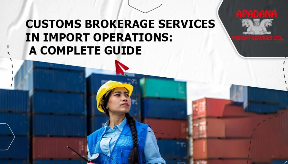 Customs brokerage services in Import Operations
