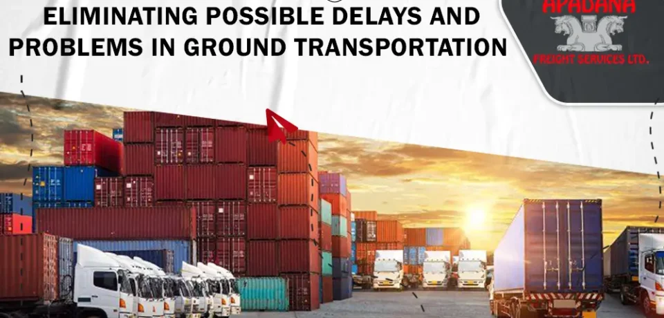 Eliminating possible delays and problems in ground transportation